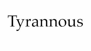 How to Pronounce Tyrannous [upl. by Vories298]