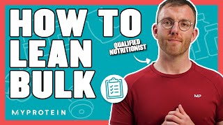 How To LeanBulk The Correct Way  Nutritionist Explains  Myprotein [upl. by Brigitta]