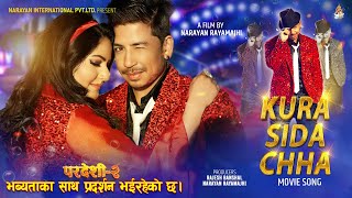 Kura Sida Chha  Pardeshi 2  Prakash Saput  Barsha Siwakoti  Official Video [upl. by Ayitahs327]