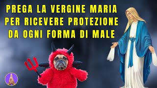 La Preghiera Che Allontana il Male Con la Protezione della Vergine Maria Santissima Madre di Dio [upl. by Scarlet]