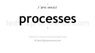 How to pronounce Processes  English pronunciation [upl. by Boarer173]