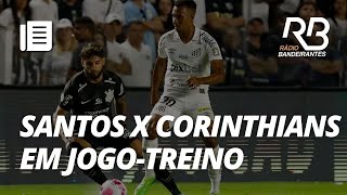 Santos e Corinthians se enfrentam em jogotreino nesta sexta 22 I Nossa Área [upl. by Sunderland869]