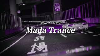 Mada Trance  Slowed  reverb  TranquilTunes [upl. by Irdua]