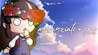 Asphyxiate meme  gacha life [upl. by Nnyltiak]