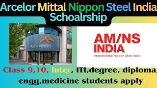 ArcelorMittal Nippon Steel India Scholarship Class 910 inter ITIdegree diploma enggmedicine [upl. by Josias]