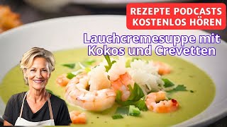 Lauchcremesuppe mit Kokos und Crevetten  Rezepte Podcasts kostenlos hören [upl. by Clara]