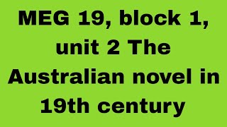 MEG 19 block 1 unit 2The Australian novel 19th century [upl. by Nylrem]