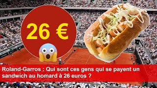 RolandGarros  Qui sont ces gens qui se payent un sandwich au homard à 26 euros [upl. by Enoek]