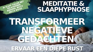 Slaapmeditatie amp Hypnose  Transformeer Negatieve Gedachten  Ervaar Meer Zelfliefde en Lichtheid [upl. by Nosduh]