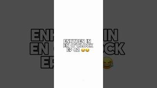 Enhypen in en o’clock ep 82😂😂 ENHYPEN engene [upl. by Ryle]