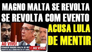 MAGNO MALTA se REVOLTA com EVENTO de LULA CHAMA de MENTIROSO [upl. by Eniamirt607]