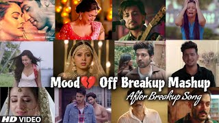 Mood Off 💔 Breakup Mashup  Best Mood Off Song  Chillout Mashup  Sad Song  Find Out Think [upl. by Binah]