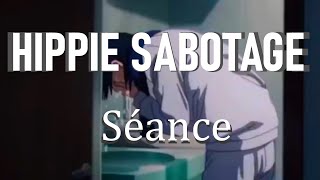 HIPPIE SABOTAGE  SÉANCE LEGENDADO  TRADUÇÃO PTBR [upl. by Maury]