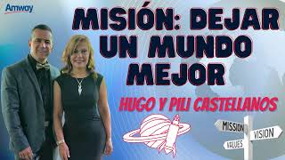 MISIÓN Dejar un mundo mejor 💎 Hugo y Pili Castellanos Emprendedores Negocio Network Marketing AMWAY [upl. by Tterraj]