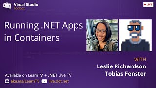 Visual Studio Toolbox Live Topic Running NET Apps in Containers [upl. by Ettelorahc]