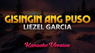 Gisingin Ang Puso  Liezel Garcia Karaoke [upl. by Lertnek]