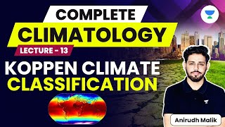 Complete Climatology  L13  Koppen Climate Classification  UPSC 2024  Anirudh Malik [upl. by Katerina]