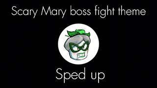 Scary Mary boss fight theme Sped up Break in 2 Requested by Coffee1980 [upl. by Chappell]