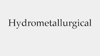 How to Pronounce Hydrometallurgical [upl. by Namaan]