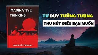 Khám Phá TƯ DUY TƯỞNG TƯỢNG Để Thu Hút Bất Cứ Thứ Gì Bạn Muốn  Rise Above Limits  Tóm Tắt Sách [upl. by Remmer]