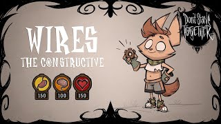 Wires The Constructive Is Here  New Dont Starve Together Character Guide MOD [upl. by Yruama]