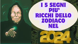 BABA VANGA NOMINA 5 SEGNI CHE SI ARRICCHIRANNO NEL 2024 [upl. by Bertasi]