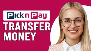 How To Transfer Money At Pick n Pay How To Send Money At Pick n Pay [upl. by Oinafipe]