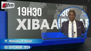 Xibaar yi 19h30 du 05 Septembre 2024 présenté par Mamadou Mouhamed Ndiaye [upl. by Abramo]