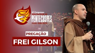 Pregação  Frei Gilson no Congresso Internacional de Pentecostes 2024 ❤️‍🔥🕊️ [upl. by Tebor819]