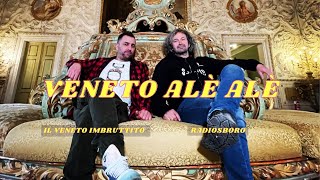 Veneto Alè Alè  Radiosboro e Il Veneto Imbruttito [upl. by Demmahom]