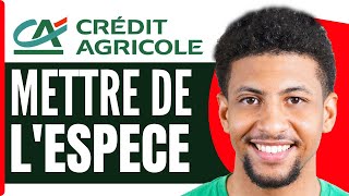 Comment Mettre De Lespèce Sur Son Compte Credit Agricole  En 2024 [upl. by Ardnosal977]