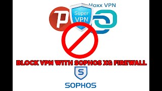 How to Block SuperVPN psiphon Hoxx VPN and other free VPN With sophos xg firewall [upl. by Castera536]