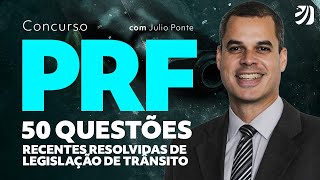 CONCURSO PRF 50 QUESTÕES RECENTES RESOLVIDAS DE LEGISLAÇÃO DE TRÂNSITO Julio Ponte [upl. by Gladine]