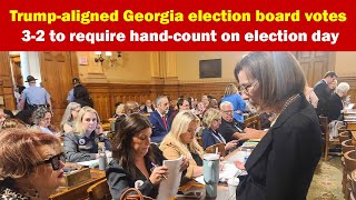 Trumpaligned Georgia election board votes 32 to require handcount on election day [upl. by Irodim375]