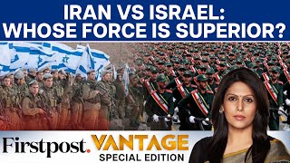 Iran vs Israel Military Comparison Who Has the Upper Hand  Vantage with Palki Sharma [upl. by Jens]