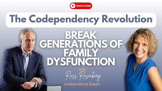 The Codependency Revolution Break Generations of Family Dysfunction ft Ross Rosenberg [upl. by Leuqcar]