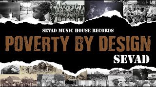 SEVAD  Poverty By Design Lyrics Video [upl. by Rehprotsirhc798]