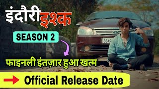 Indori Ishq Season 2 Official Release Date  Indori Ishq Season 2 Trailer  Mx Player [upl. by Ellehc276]