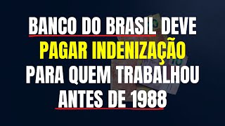 BANCO DO BRASIL DEVE PAGAR INDENIZAÇÃO PARA QUEM TRABALHOU ANTES DE 1988  TEMA 1150 DO STJ  PASEP [upl. by Noimad248]