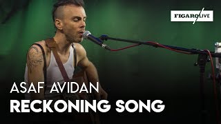 Asaf Avidan  Reckoning Song  Le Live [upl. by Tiphany]