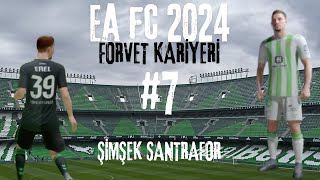 SÌ§IÌ‡MSÌ§EK SANTRAFOR ATTIÄI GOLLERÄ°NE DEVAM EDÄ°YOR  EA FC 24 Forvet Kariyeri 7 [upl. by Nahtnanhoj]