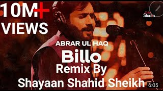 Billo  Abrar ul Haq  Billo De Ghar  Remix by Shayaan Shahid Sheikh Coke Studio New 2021 [upl. by Enhpad489]