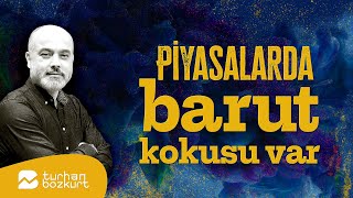 Piyasalarda barut kokusu var  Turhan Bozkurt [upl. by Becka857]