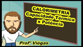 CALORIMETRIACapacidade Térmica x PotênciaAula 02Professor Viégas [upl. by Annoeik412]