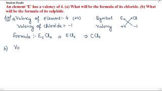 An element E has a valency of 4 a What will be the formula of its chloride b What [upl. by Drof]