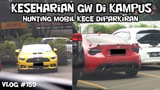 HUNTING MOBIL KEREN DI PARKIRAN KAMPUS  VLOG 159 [upl. by Naujik]