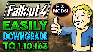 Fallout 4  Downgrade to Fix Mods Revert To 110163 2024 [upl. by Hajin]