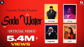 Soda Water  Official Music Video  Maninder Buttar  Ammy Virk  AnjaliAroraMaxu  Baghdadi [upl. by Irtimd]