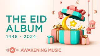 Awakening Music  The Eid Album  البوم العيد [upl. by Eenaffit]