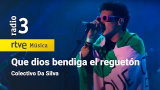 Colectivo Da Silva  quotQue dios bendiga el reguetónquot 9ª Fiesta Radio 3 Extra [upl. by Adok]